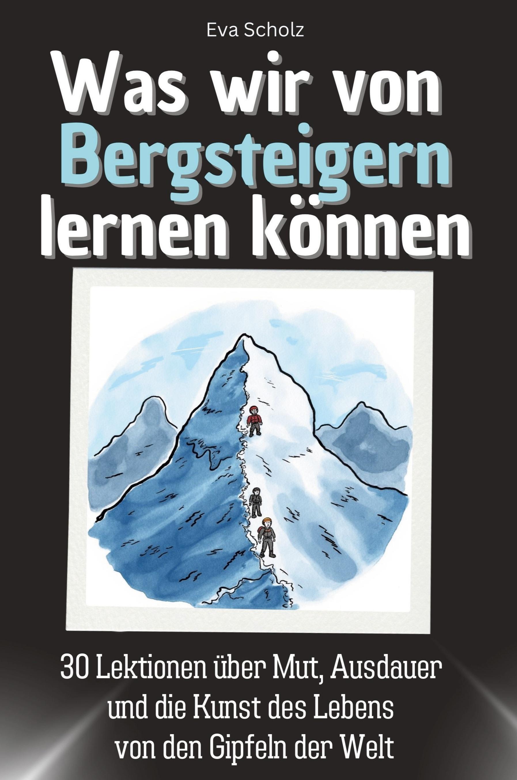 Was wir von Bergsteigern lernen können