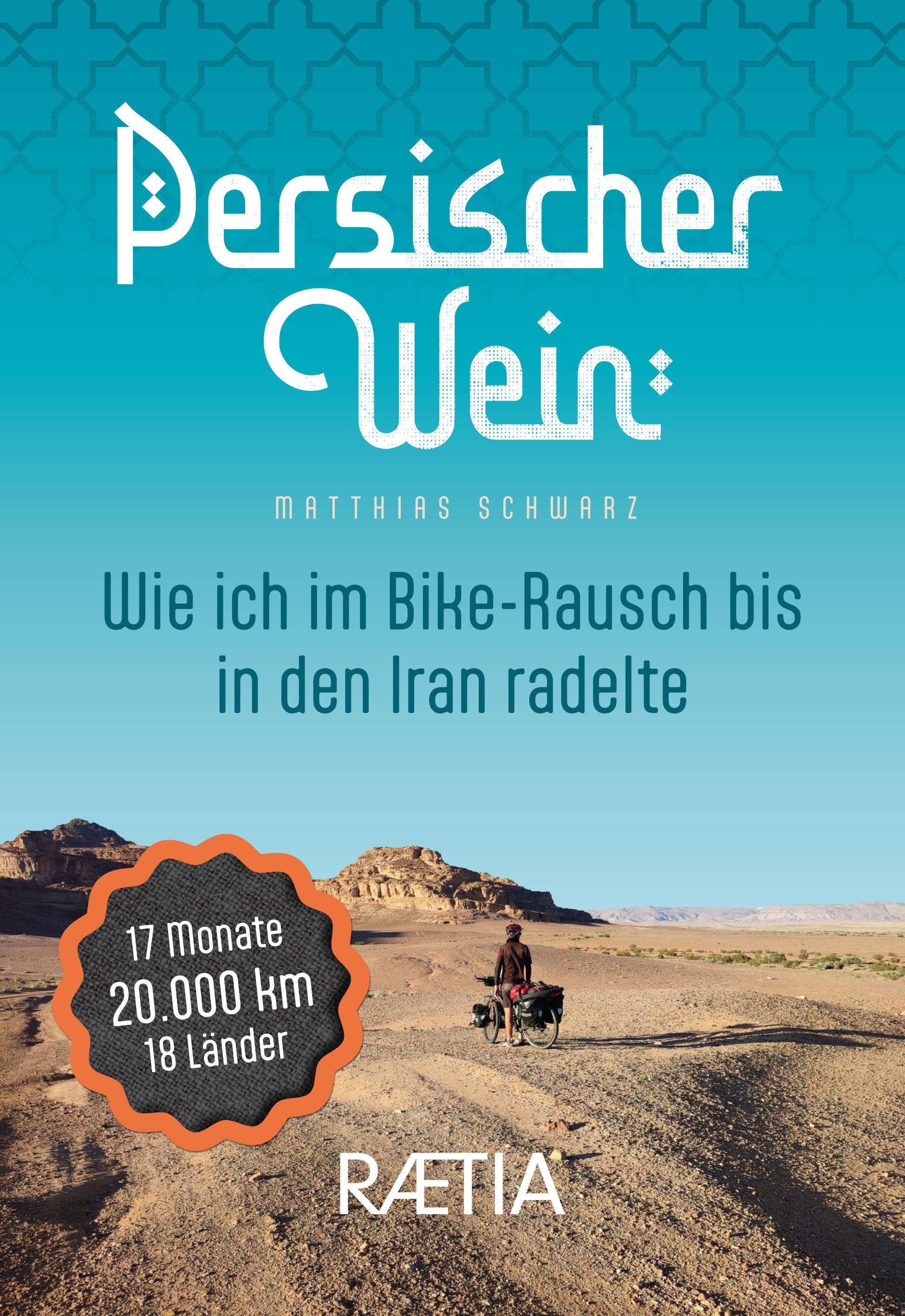 Persischer Wein. Wie ich im Bike-Rausch bis in den Iran radelte