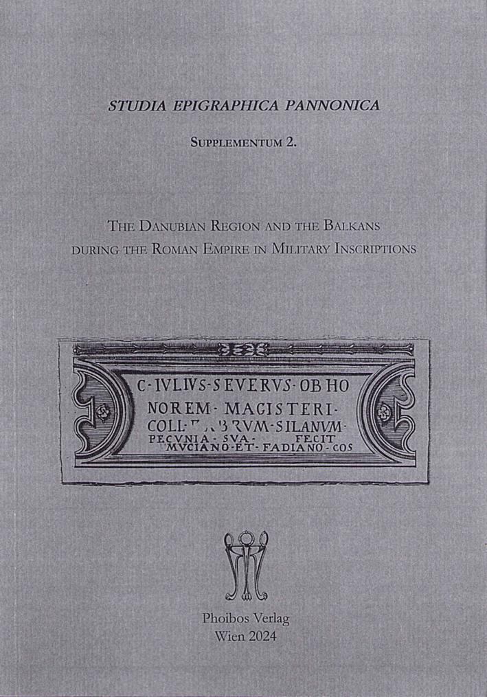 The Danubian Region and the Balkans during the Roman Empire in Military Inscriptions