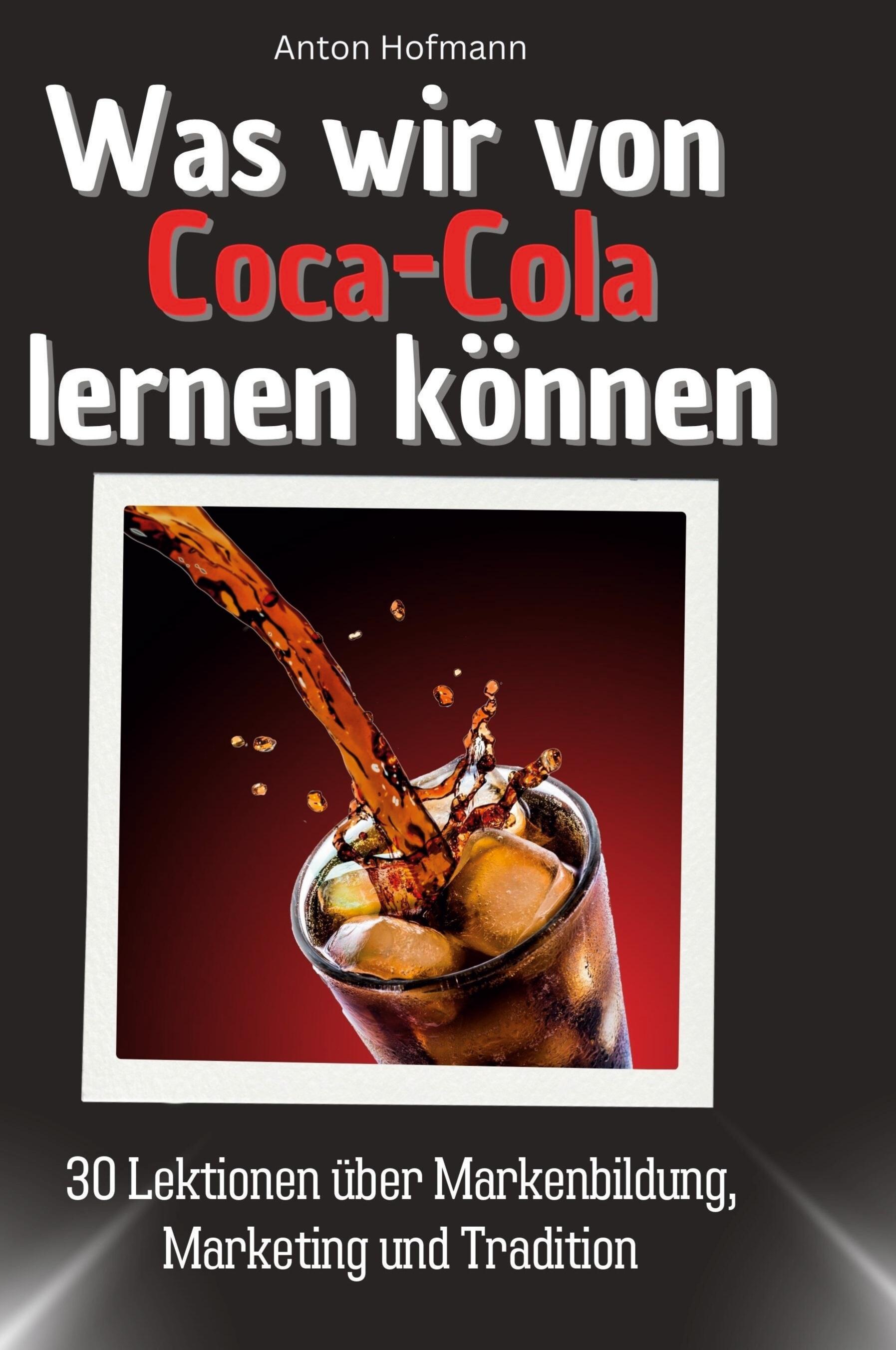 Was wir von Coca-Cola lernen können