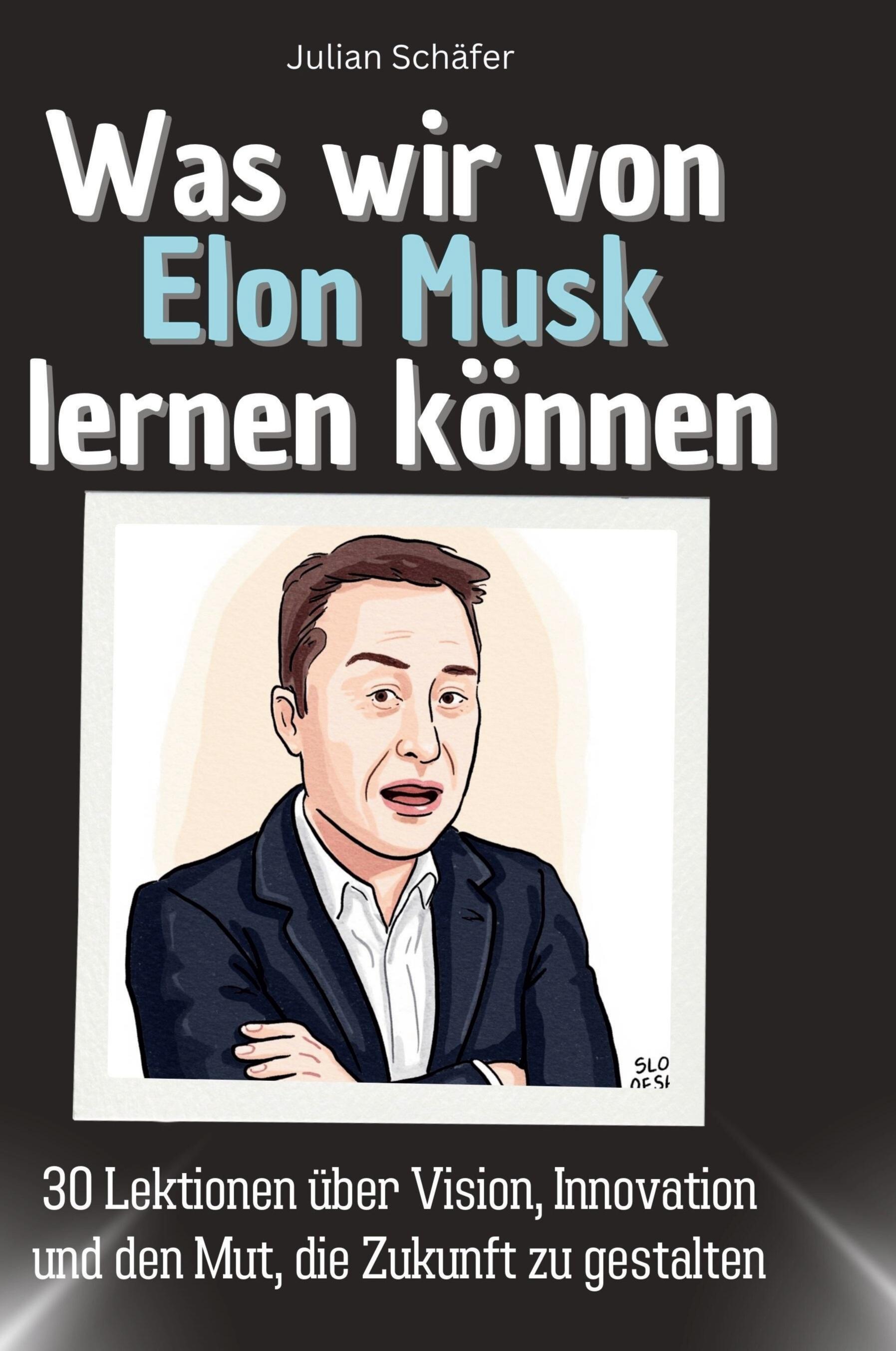 Was wir von Elon Musk lernen können