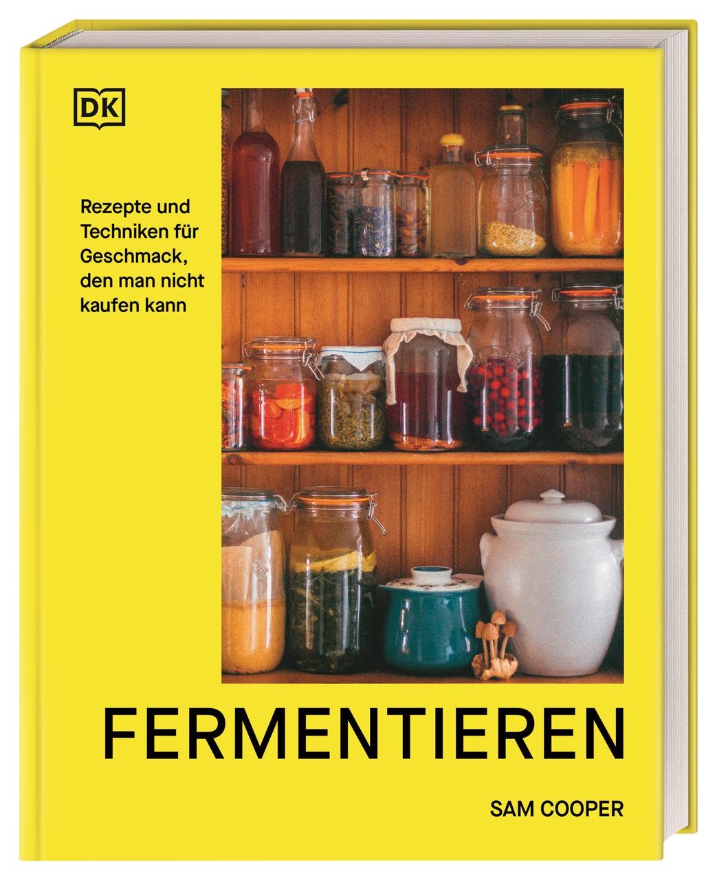 Fermentieren. Rezepte und Techniken für Geschmack, den man nicht kaufen kann