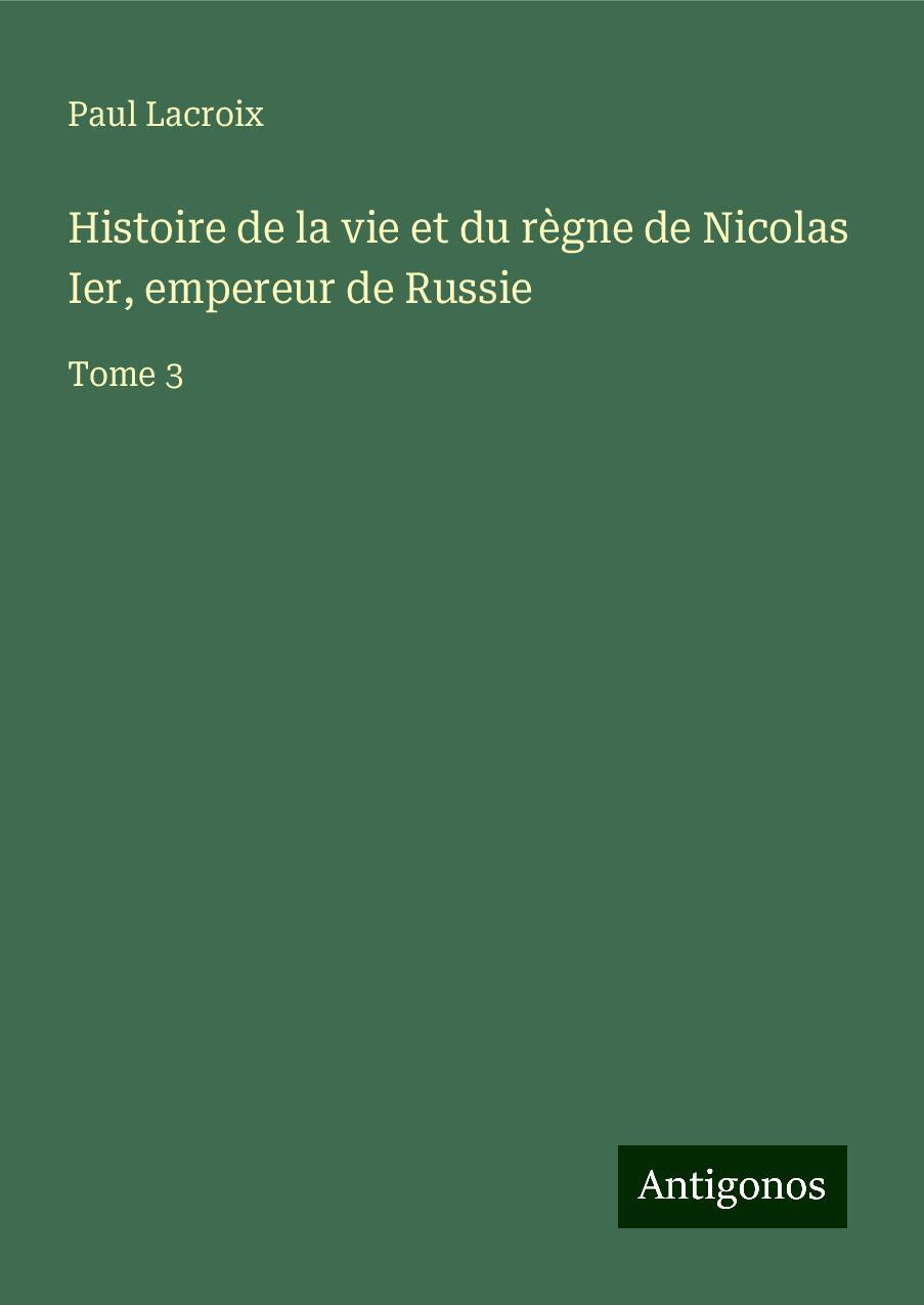 Histoire de la vie et du règne de Nicolas Ier, empereur de Russie