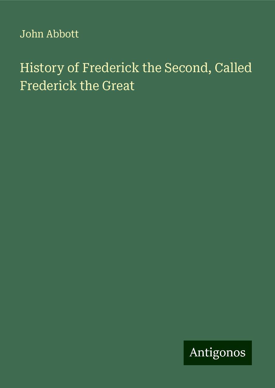 History of Frederick the Second, Called Frederick the Great