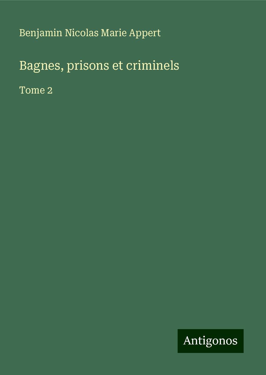 Bagnes, prisons et criminels