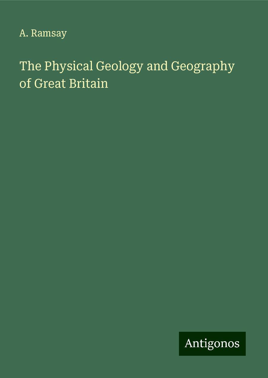 The Physical Geology and Geography of Great Britain