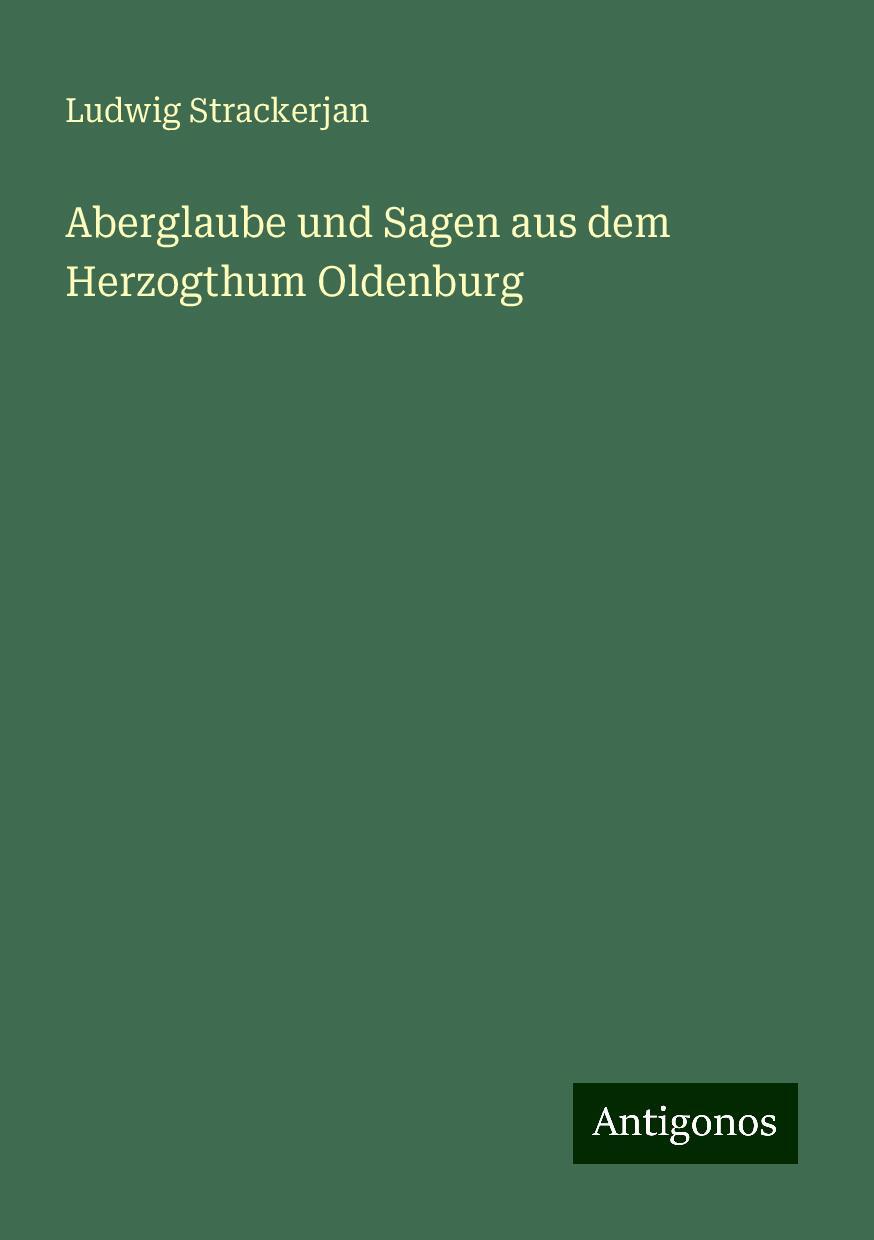 Aberglaube und Sagen aus dem Herzogthum Oldenburg