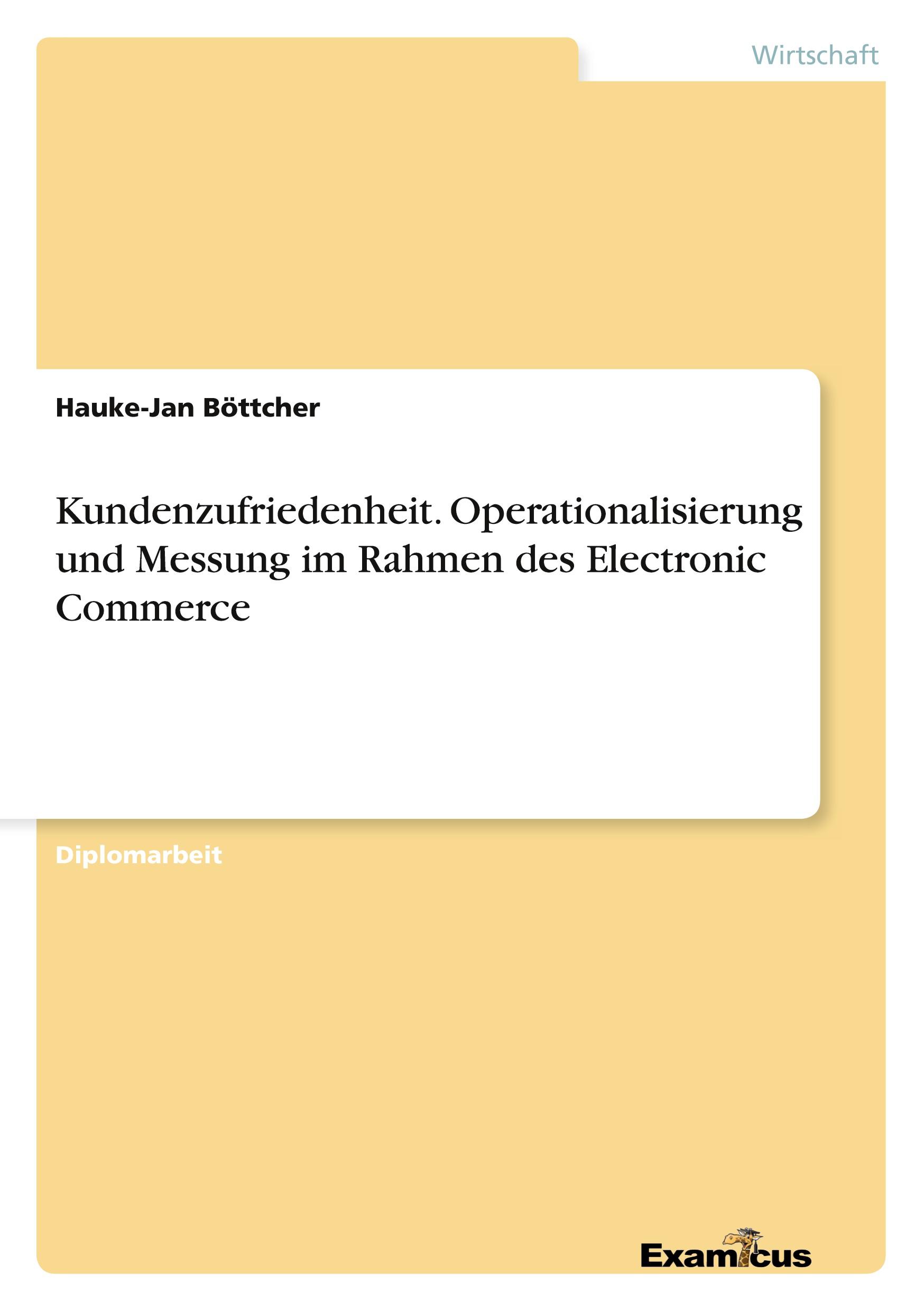 Kundenzufriedenheit. Operationalisierung und Messung im Rahmen des Electronic Commerce