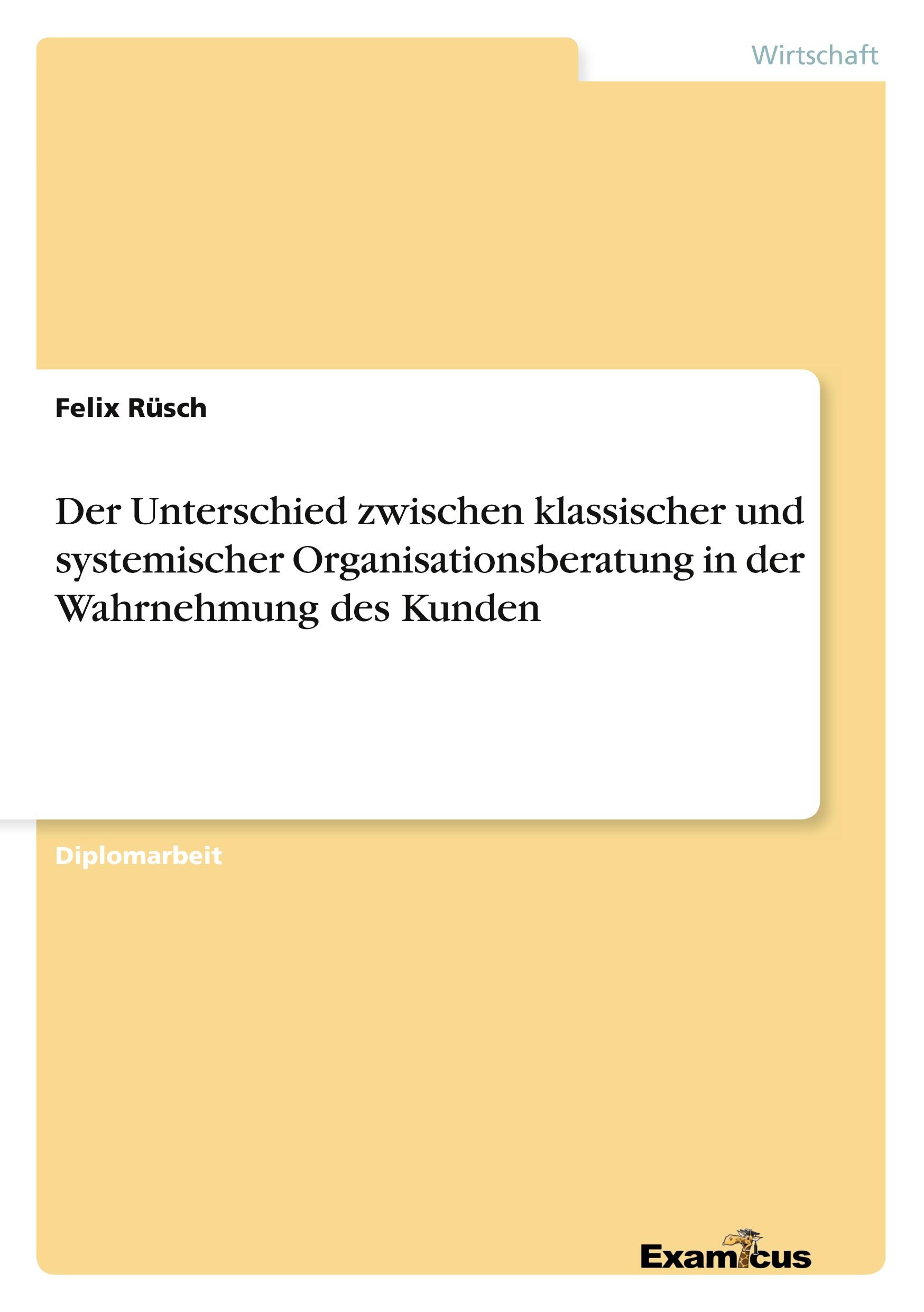 Der Unterschied zwischen klassischer und systemischer Organisationsberatung in der Wahrnehmung des Kunden