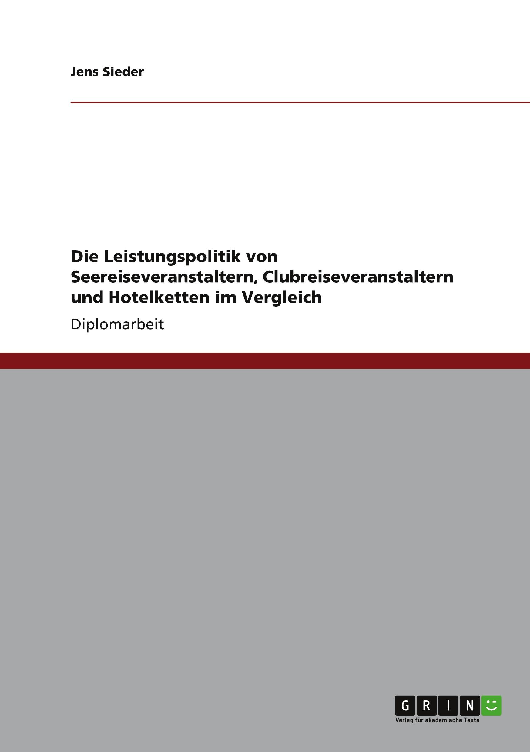 Die Leistungspolitik von Seereiseveranstaltern, Clubreiseveranstaltern und Hotelketten im Vergleich