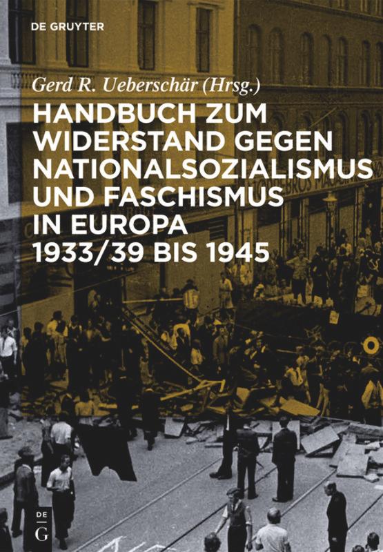 Handbuch zum Widerstand gegen Nationalsozialismus und Faschismus in Europa 1933/39 bis 1945