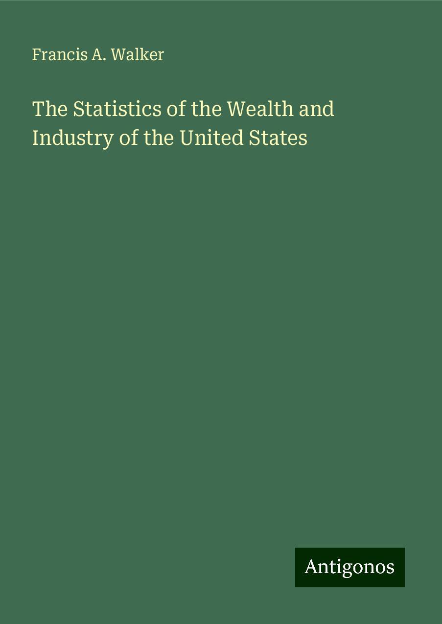 The Statistics of the Wealth and Industry of the United States