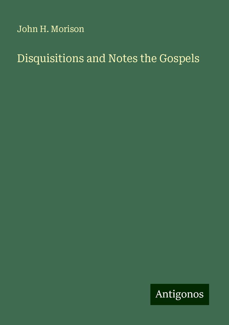 Disquisitions and Notes the Gospels