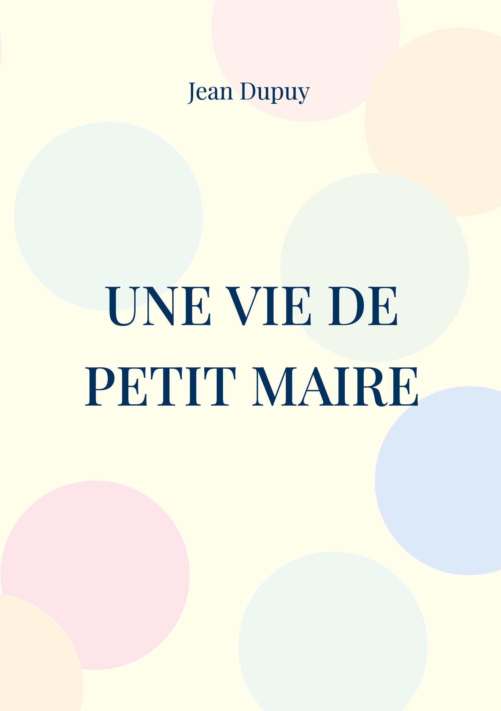 Une vie de petit Maire