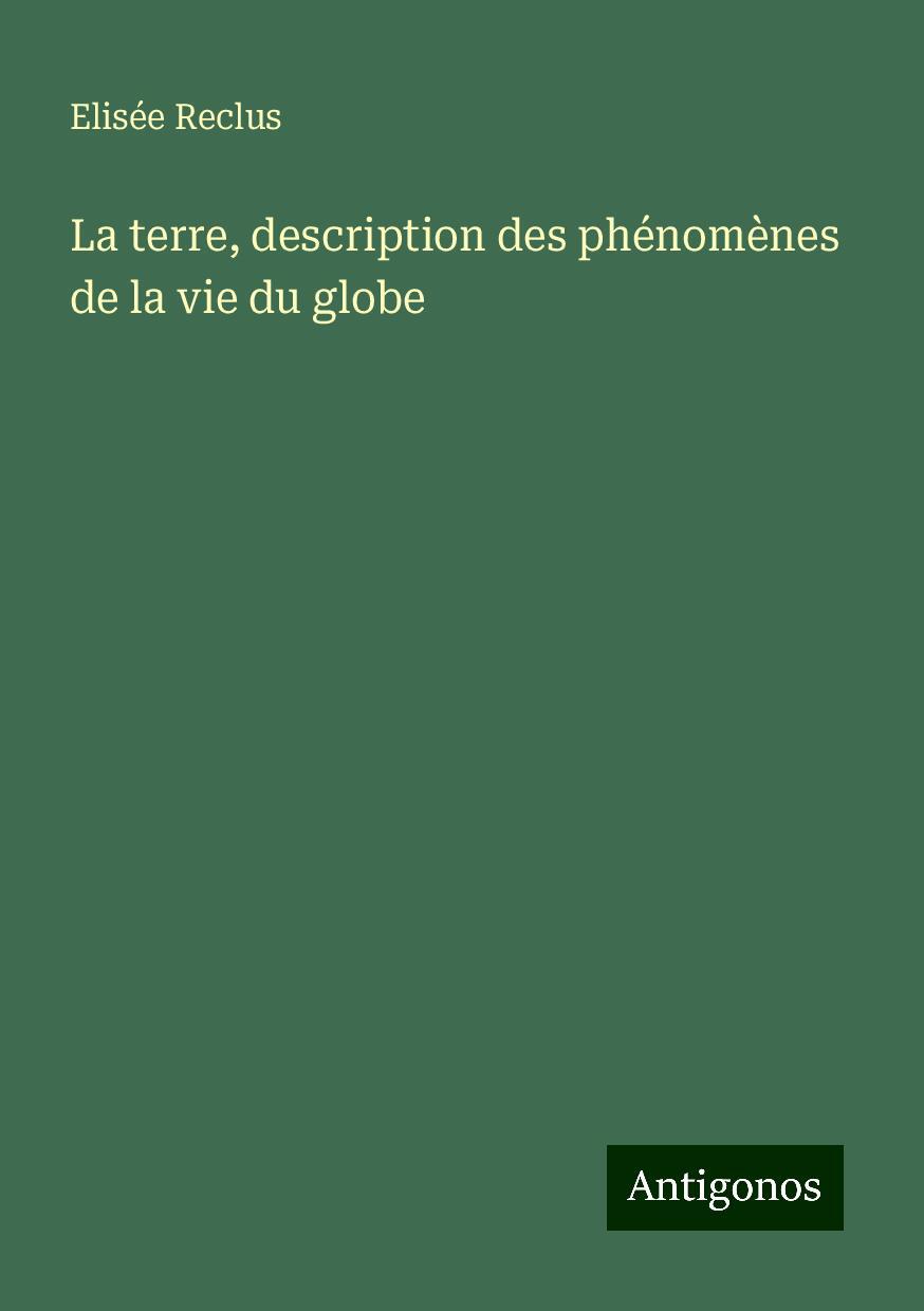 La terre, description des phénomènes de la vie du globe