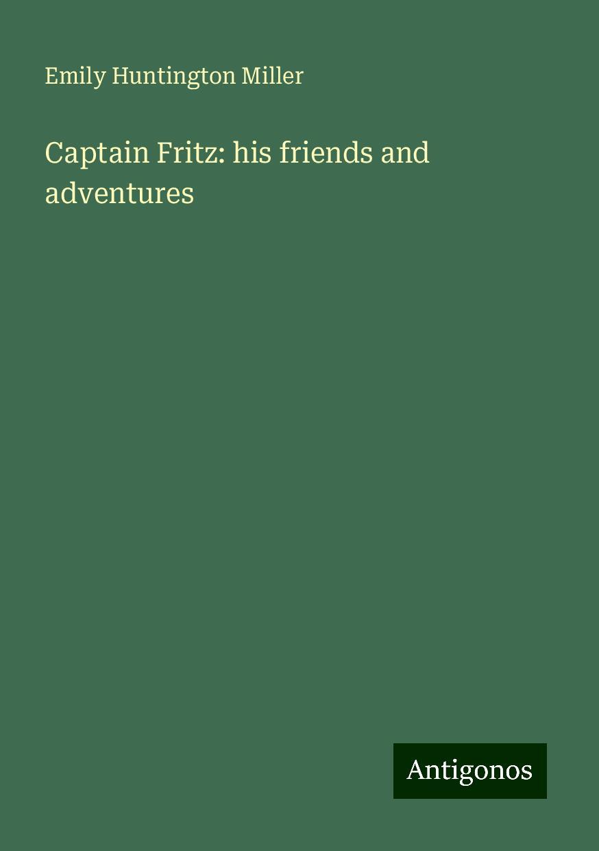 Captain Fritz: his friends and adventures