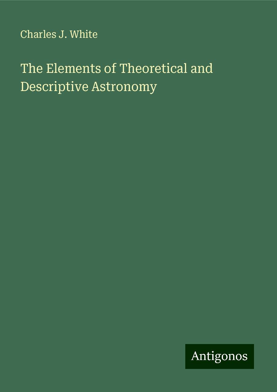 The Elements of Theoretical and Descriptive Astronomy