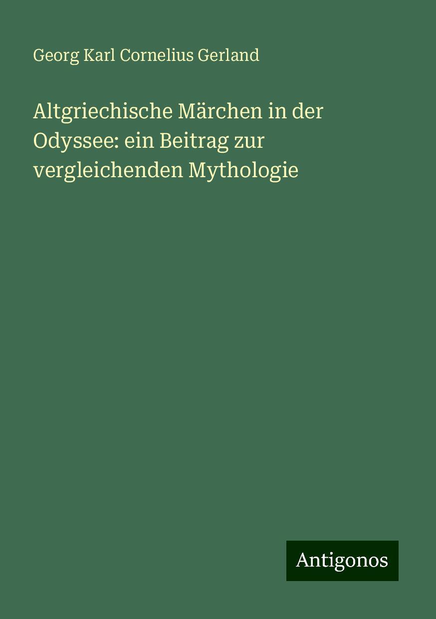 Altgriechische Märchen in der Odyssee: ein Beitrag zur vergleichenden Mythologie