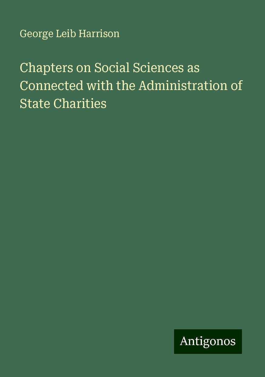 Chapters on Social Sciences as Connected with the Administration of State Charities