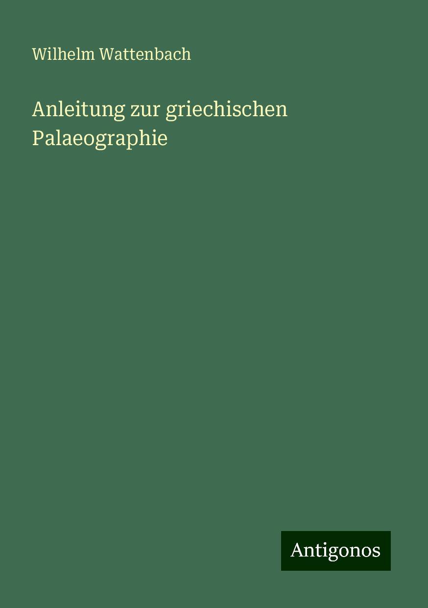 Anleitung zur griechischen Palaeographie