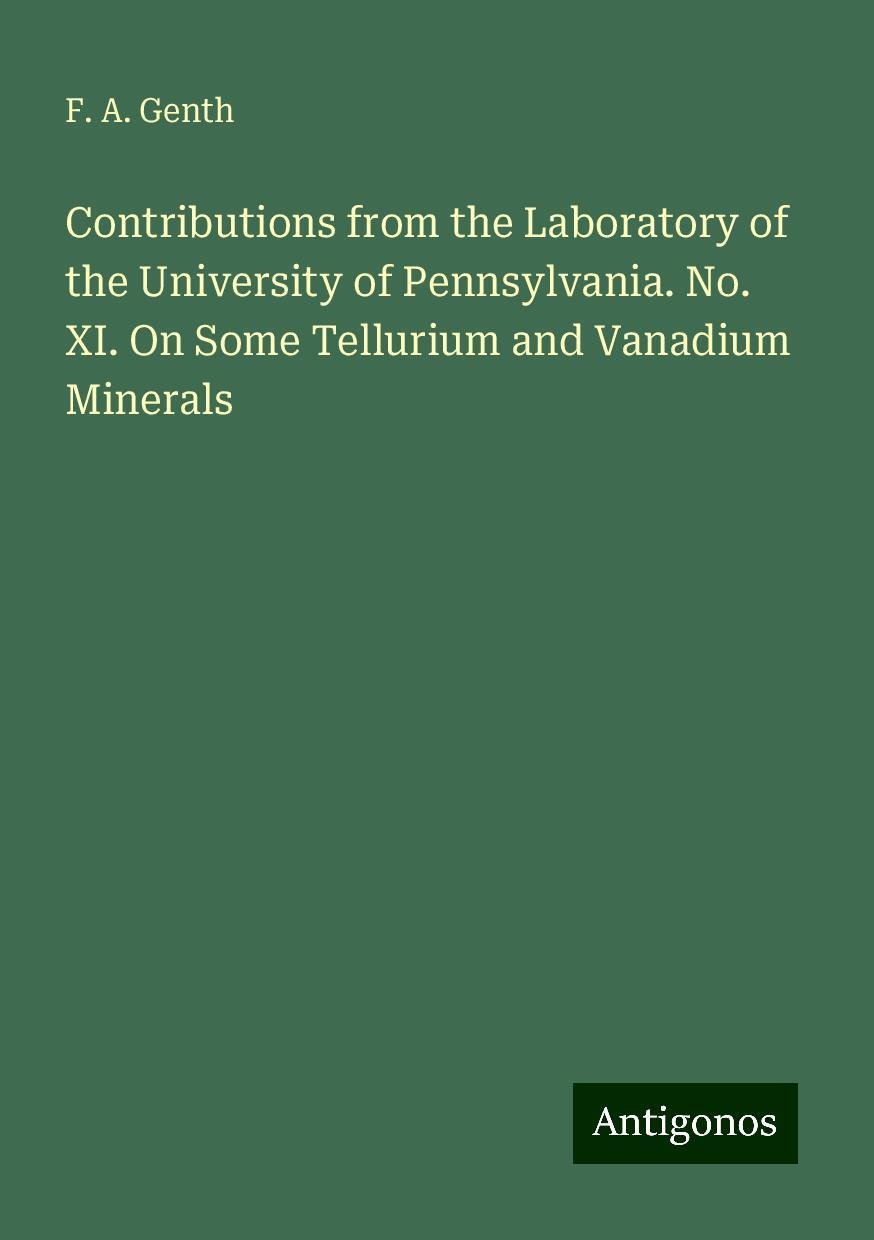 Contributions from the Laboratory of the University of Pennsylvania. No. XI. On Some Tellurium and Vanadium Minerals