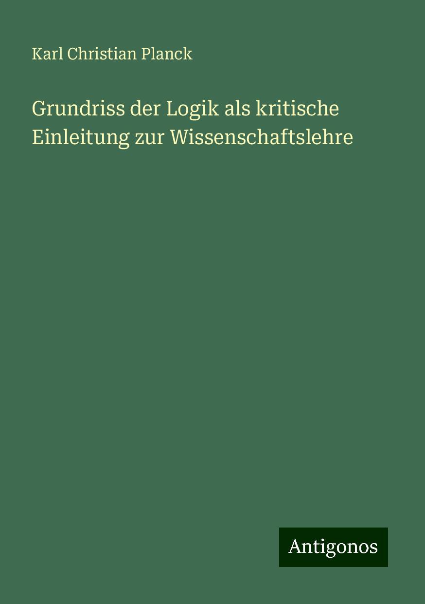 Grundriss der Logik als kritische Einleitung zur Wissenschaftslehre