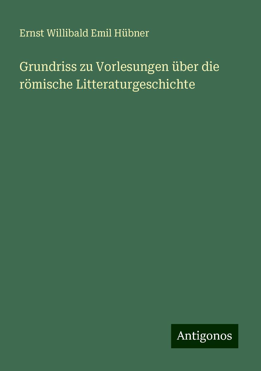 Grundriss zu Vorlesungen über die römische Litteraturgeschichte