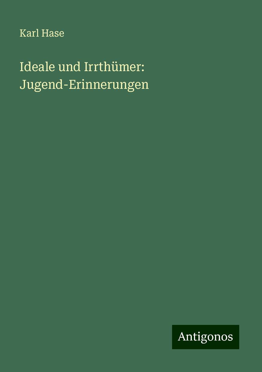 Ideale und Irrthümer: Jugend-Erinnerungen