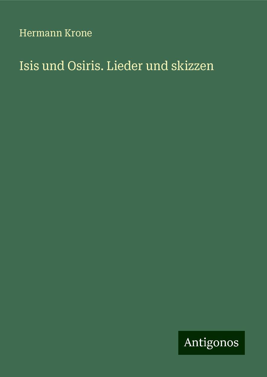 Isis und Osiris. Lieder und skizzen