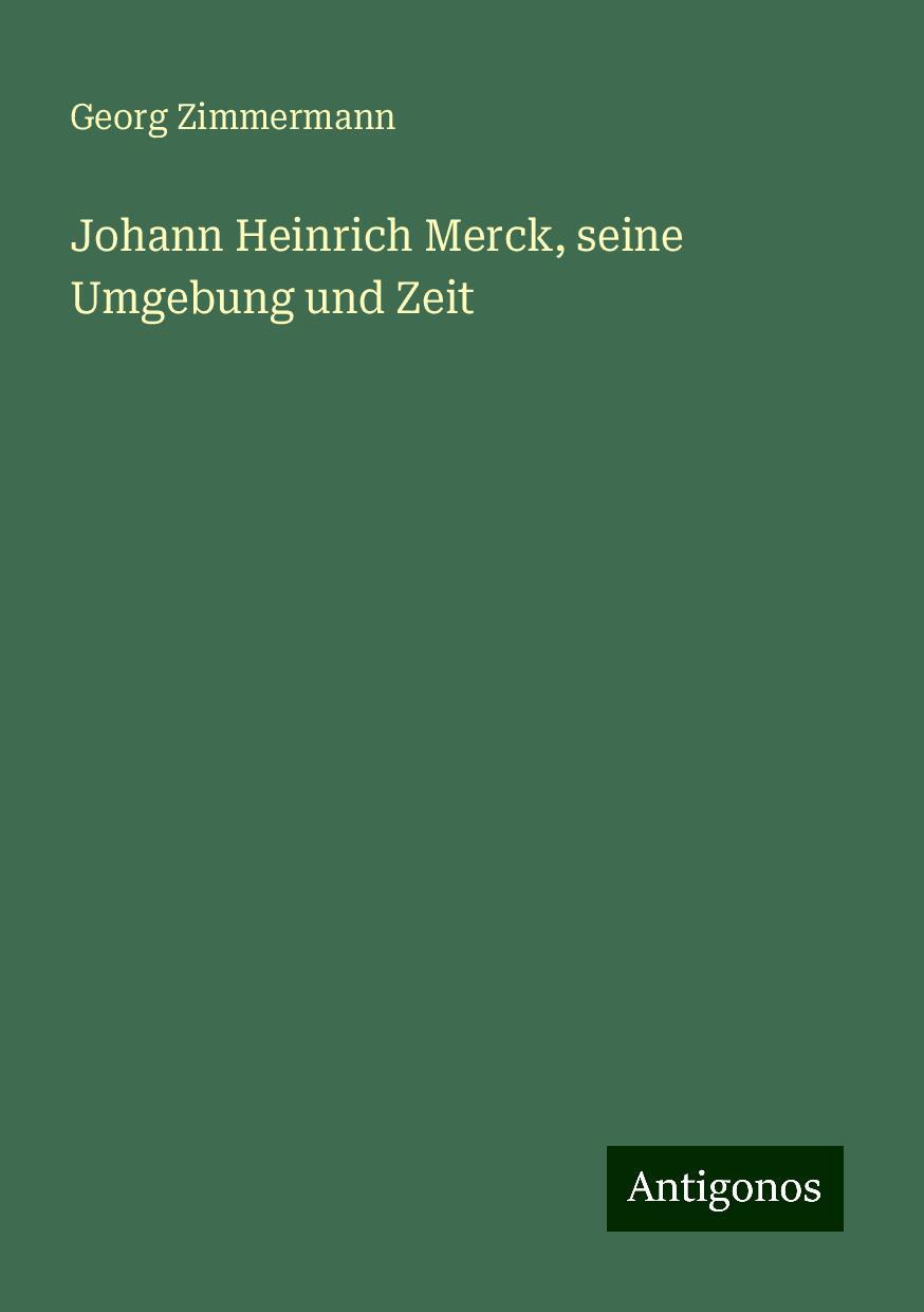 Johann Heinrich Merck, seine Umgebung und Zeit