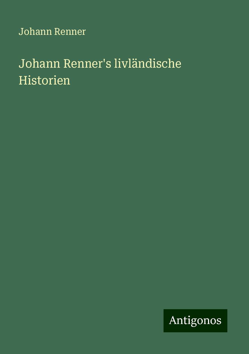 Johann Renner's livländische Historien