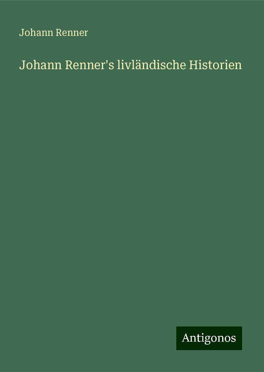 Johann Renner's livländische Historien