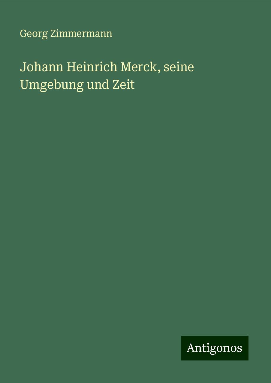 Johann Heinrich Merck, seine Umgebung und Zeit