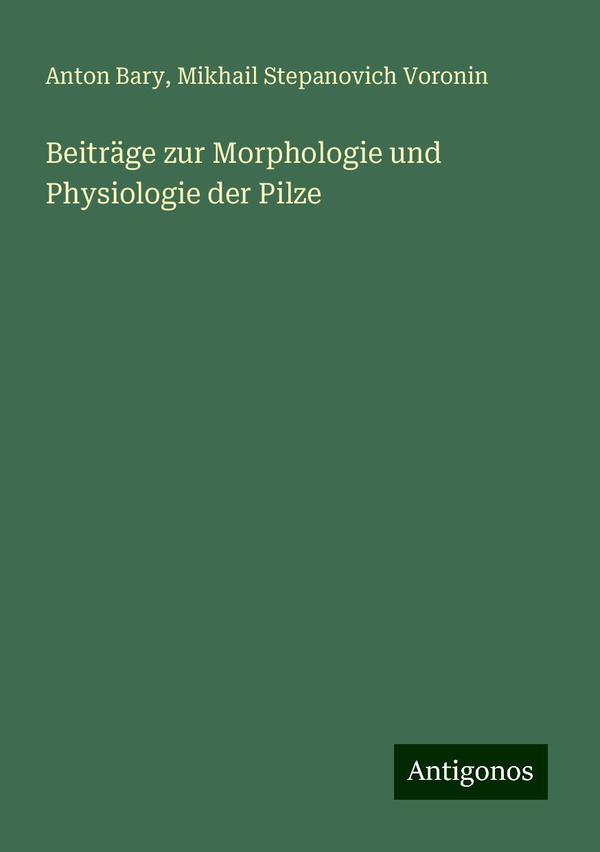 Beiträge zur Morphologie und Physiologie der Pilze