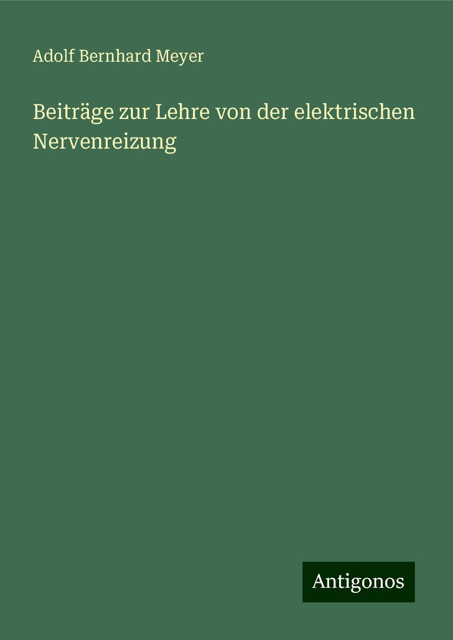 Beiträge zur Lehre von der elektrischen Nervenreizung