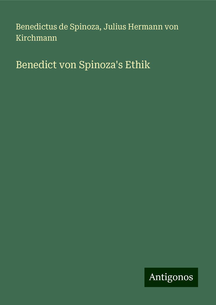 Benedict von Spinoza's Ethik