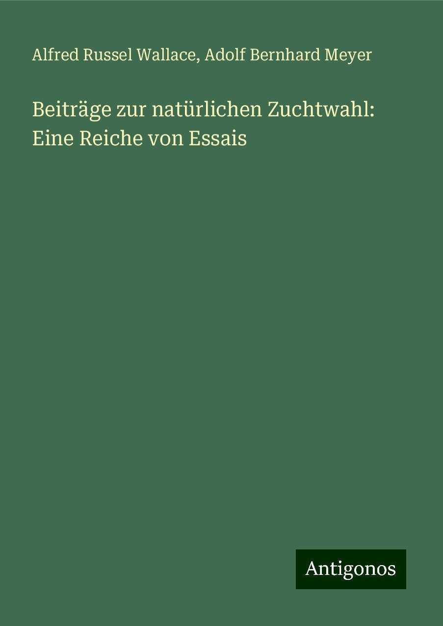 Beiträge zur natürlichen Zuchtwahl: Eine Reiche von Essais