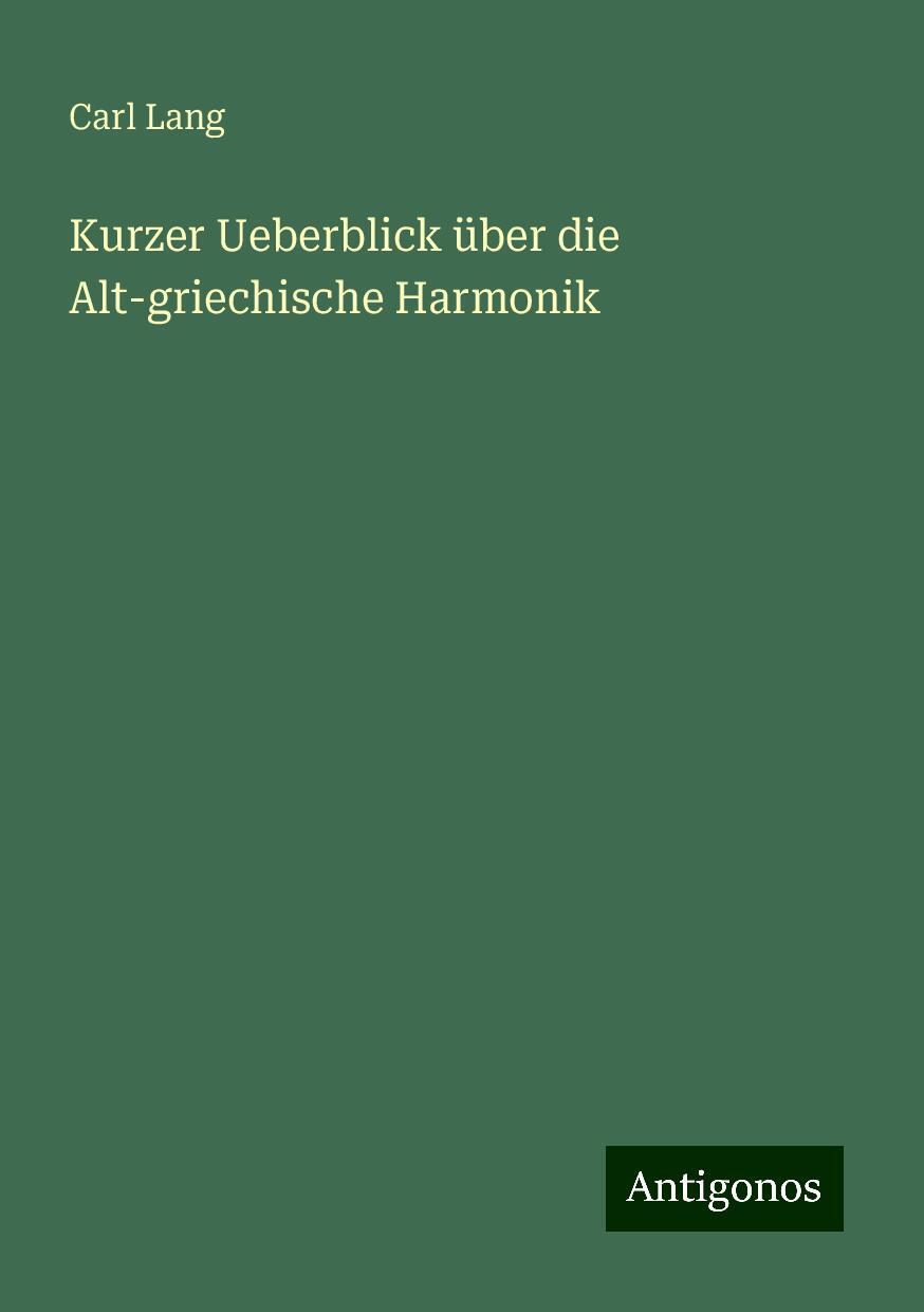 Kurzer Ueberblick über die Alt-griechische Harmonik