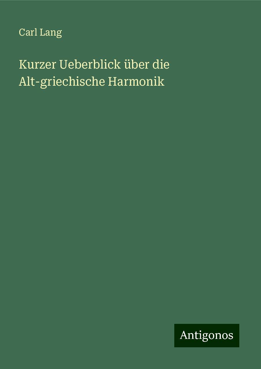 Kurzer Ueberblick über die Alt-griechische Harmonik