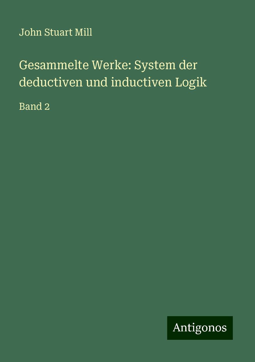 Gesammelte Werke: System der deductiven und inductiven Logik