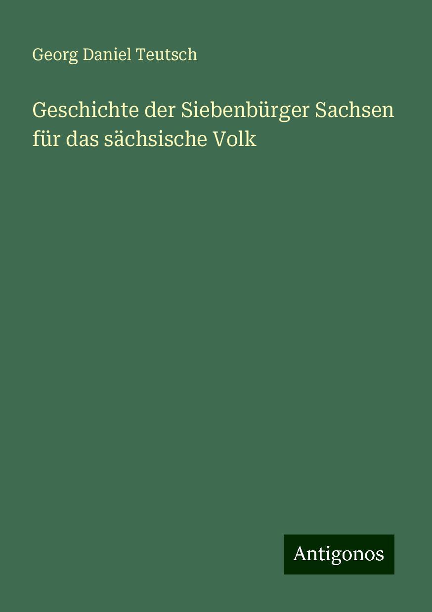 Geschichte der Siebenbürger Sachsen für das sächsische Volk