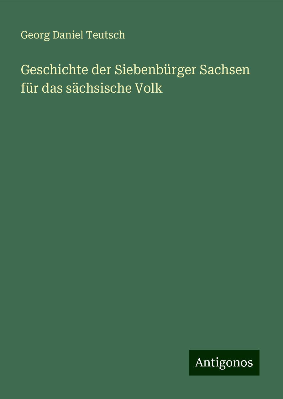 Geschichte der Siebenbürger Sachsen für das sächsische Volk