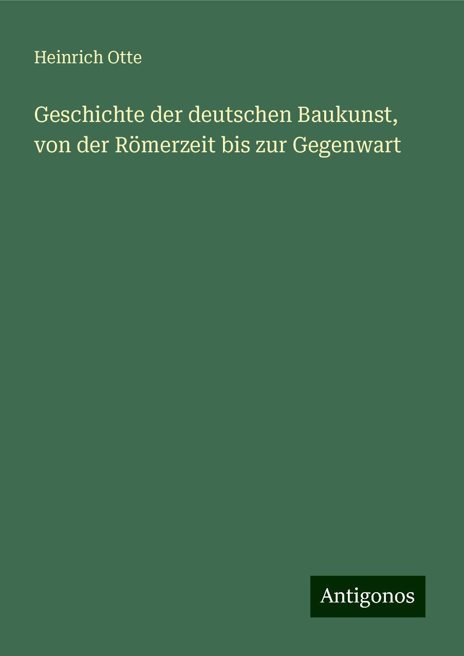 Geschichte der deutschen Baukunst, von der Römerzeit bis zur Gegenwart