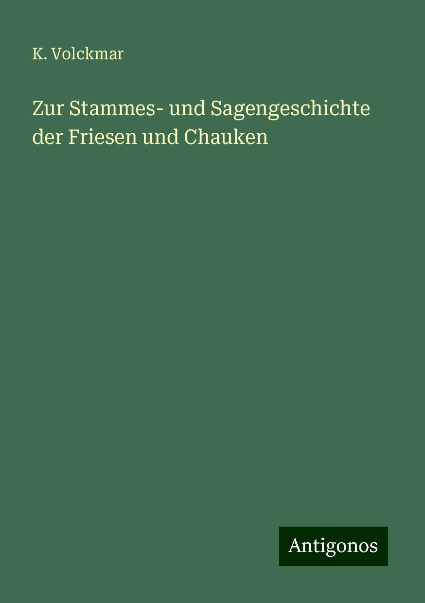 Zur Stammes- und Sagengeschichte der Friesen und Chauken