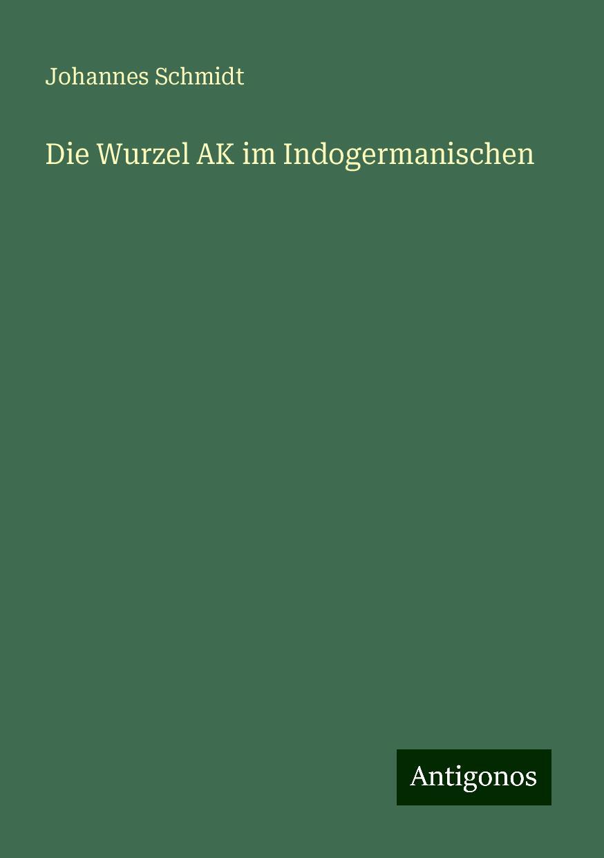 Die Wurzel AK im Indogermanischen