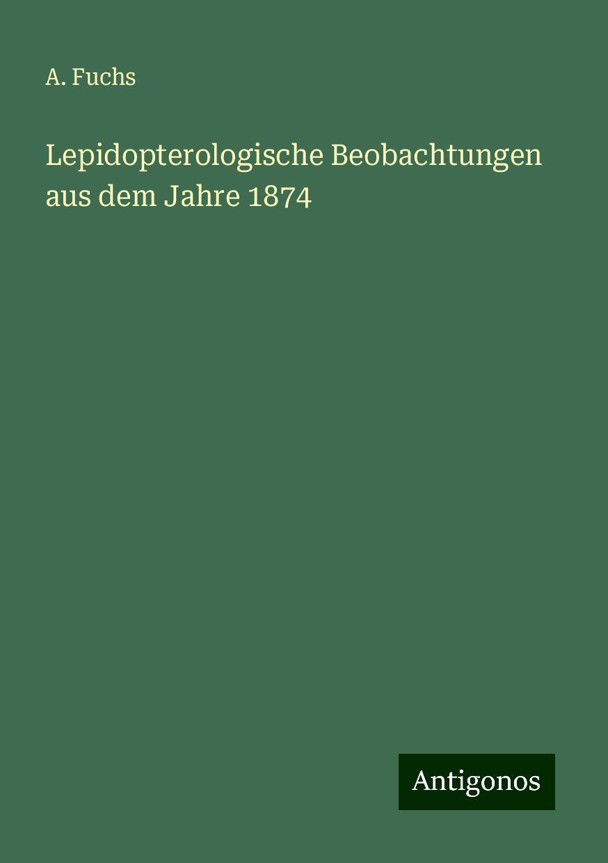 Lepidopterologische Beobachtungen aus dem Jahre 1874