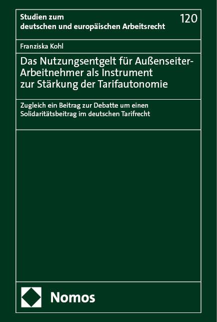 Das Nutzungsentgelt für Außenseiter-Arbeitnehmer als Instrument zur Stärkung der Tarifautonomie