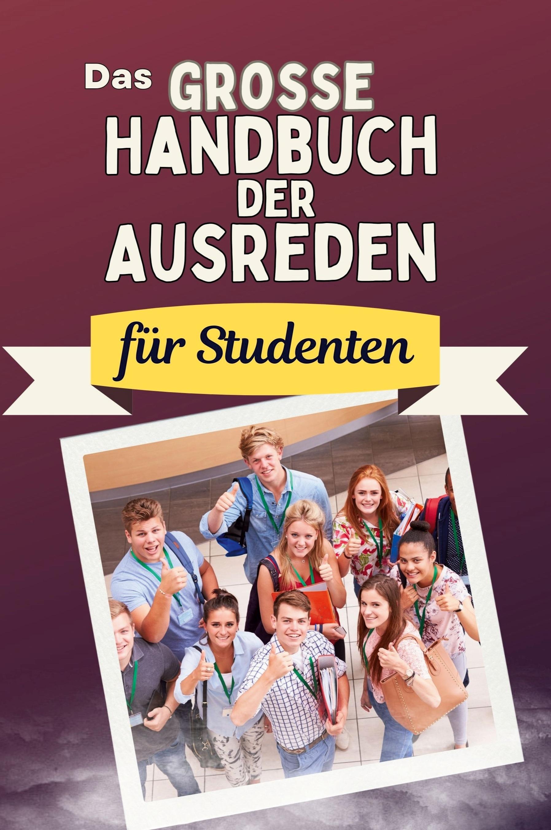 Das große Handbuch der Ausreden für Studenten