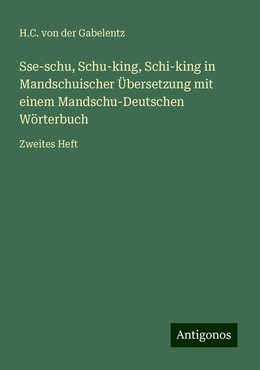 Sse-schu, Schu-king, Schi-king in Mandschuischer Übersetzung mit einem Mandschu-Deutschen Wörterbuch