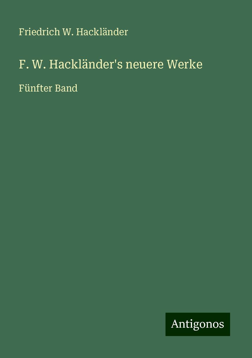 F. W. Hackländer's neuere Werke